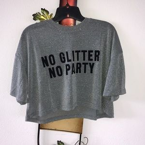 NWT No Glitter No Party Sparkly Crop T